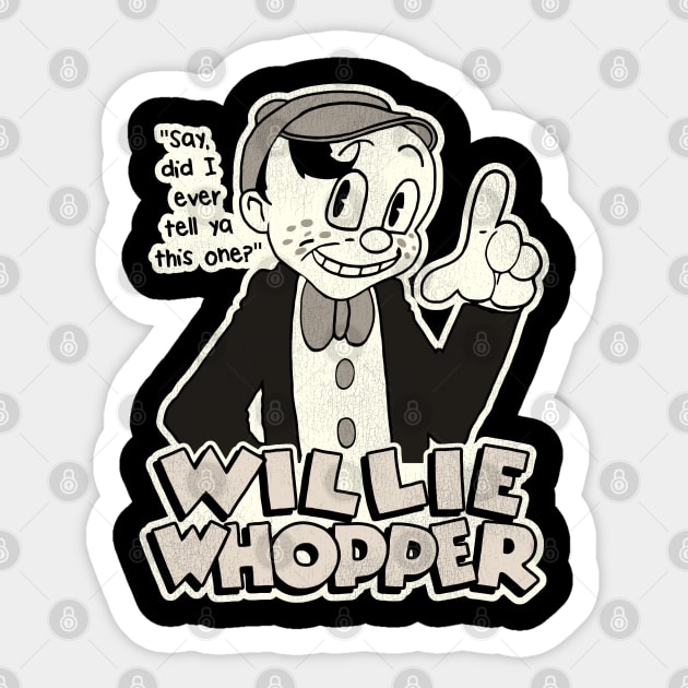 Willie Whopper "Say, Did I Ever Tell Ya This One?" Sticker by darklordpug